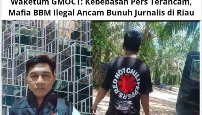 Waketum GMOCT: Kebebasan Pers Terancam, Mafia BBM Ilegal Ancam Bunuh Jurnalis di Riau