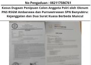 Kasus Dugaan Penipuan Calon Anggota Polri oleh Oknum PNS RSGM Ambarawa & Purnawirawan SPN Banyubiru: Kejanggalan & 2 Surat Kuasa Berbeda Muncul