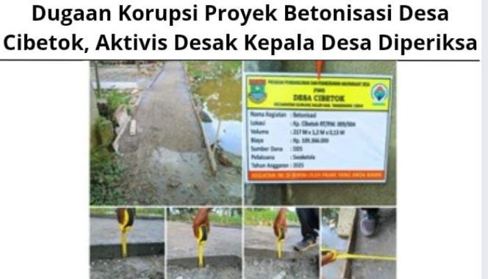 Dugaan Korupsi Proyek Betonisasi Desa Cibetok, Aktivis Desak Kepala Desa Diperiksa