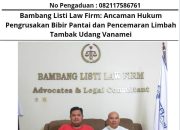 Bambang Listi Law Firm: Ancaman Hukum Pengrusakan Bibir Pantai dan Pencemaran Limbah Tambak Udang Vanamei