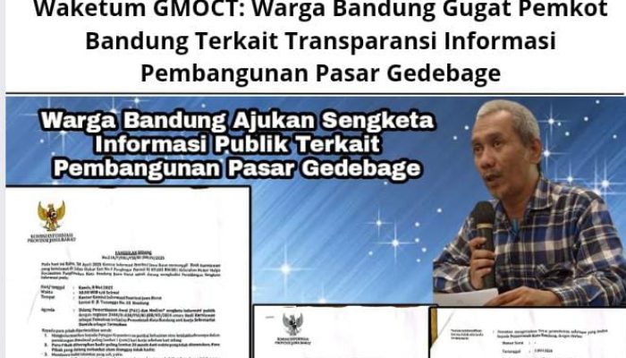 Waketum GMOCT: Warga Bandung Gugat Pemkot Bandung Terkait Transparansi Informasi Pembangunan Pasar Gedebage