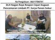 DLH Nagan Raya Respon Cepat Dugaan Pencemaran Limbah PT. Surya Panen Subur