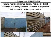 Upaya Pembungkaman Berita: Pabrik Oli Ilegal Marunda Bisa Mengancam Kesehatan Masyarakat, Minta GMOCT Take Down Berita