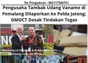 Pengusaha Tambak Udang Vaname di Pemalang Dilaporkan ke Polda Jateng; GMOCT Desak Tindakan Tegas