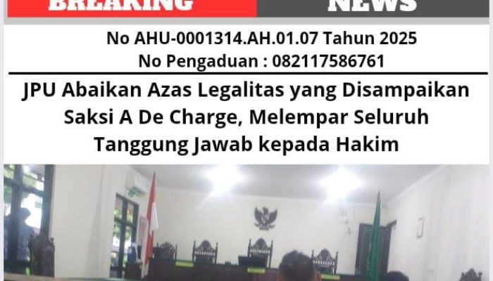 JPU Abaikan Azas Legalitas yang Disampaikan Saksi A De Charge, Melempar Seluruh Tanggung Jawab kepada Hakim