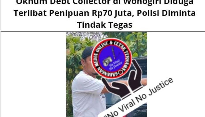Oknum Debt Collector di Wonogiri Diduga Terlibat Penipuan Rp70 Juta, Polisi Diminta Tindak Tegas