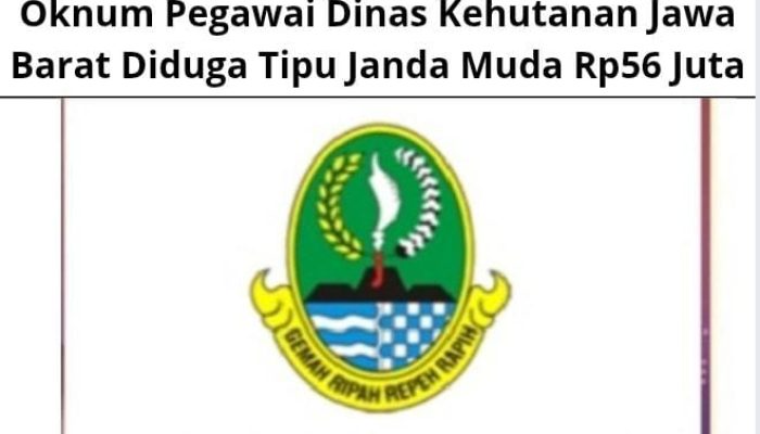 Oknum Pegawai Dinas Kehutanan Jawa Barat Diduga Tipu Janda Muda Rp56 Juta
