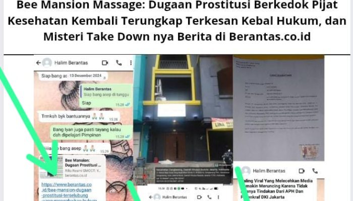 Bee Mansion Massage: Dugaan Prostitusi Berkedok Pijat Kesehatan Kembali Terungkap Terkesan Kebal Hukum,& Misteri Take Downnya Berita di Berantas.co.id