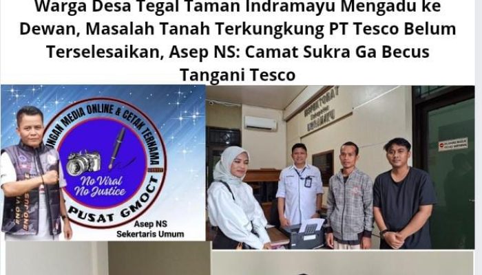 Warga Desa Tegal Taman Indramayu Mengadu ke Dewan, Masalah Tanah Terkungkung PT Tesco Belum Terselesaikan, Asep NS: Camat Sukra Ga Becus Tangani Tesco