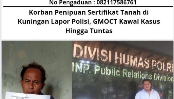Korban Penipuan Sertifikat Tanah di Kuningan Lapor Polisi, GMOCT Kawal Kasus Hingga Tuntas