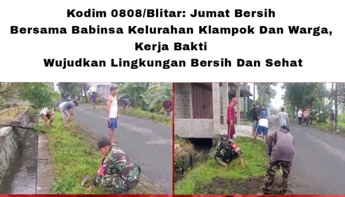 Kodim 0808/Blitar: Jumat Bersih Bersama Babinsa Kelurahan Klampok Dan Warga, Kerja Bakti Wujudkan Lingkungan Bersih Dan Sehat