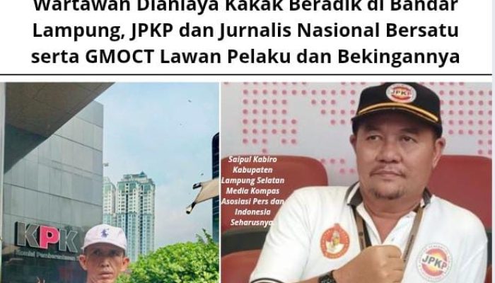 Wartawan Dianiaya Kakak Beradik di Bandar Lampung, JPKP dan Jurnalis Nasional Bersatu serta GMOCT Lawan Pelaku dan Bekingannya
