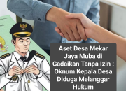 Aset Desa Mekar Jaya Muba di Gadaikan Tanpa Izin : Oknum Kepala Desa Diduga Melanggar Hukum