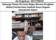 Keluarga Pasien RS Ummi Bogor Merasa Dirugikan Akibat Pemberitaan Sepihak Kasus Dugaan Pemukulan Nakes