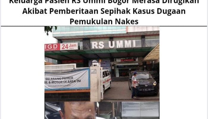 Keluarga Pasien RS Ummi Bogor Merasa Dirugikan Akibat Pemberitaan Sepihak Kasus Dugaan Pemukulan Nakes