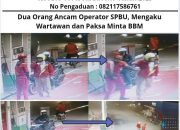 Dua Orang Ancam Operator SPBU, Mengaku Wartawan dan Paksa Minta BBM
