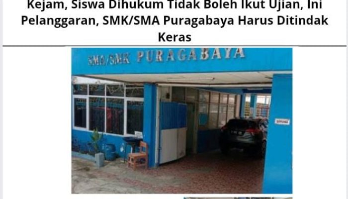 Kejam, Siswa Dihukum Tidak Boleh Ikut Ujian, Ini Pelanggaran, SMK/SMA Puragabaya Harus Ditindak Keras