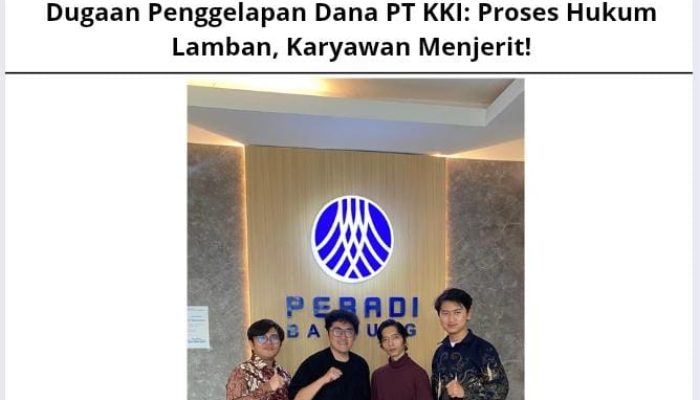 Dugaan Penggelapan Dana PT KKI: Proses Hukum Lamban, Karyawan Menjerit!