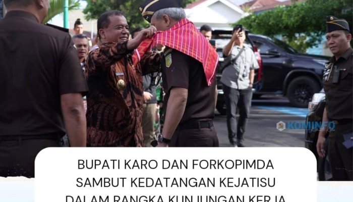 Bupati Karo Sambut Kunjungan Kerja Kepala Kejaksaan Tinggi Sumatera Utara di Kabupaten Karo