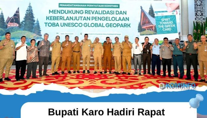 Bupati Karo Hadiri Rapat Revalidasi Toba Caldera UNESCO Global Geopark