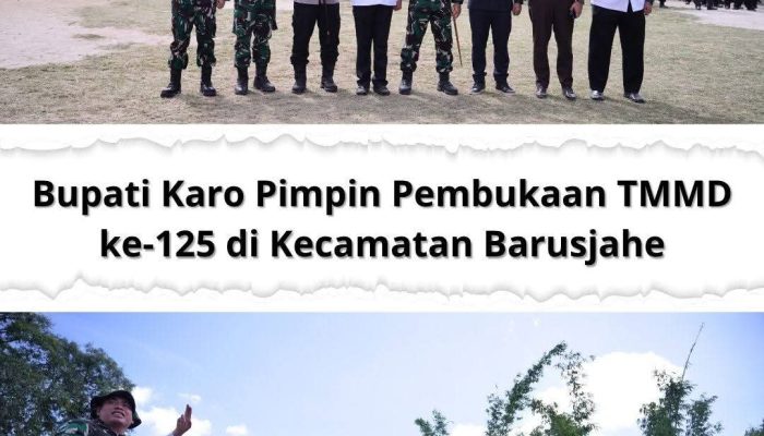 Bupati Karo Membuka TMMD Ke-125 TA.2025 di Wilayah Kodim 0205/TK Korem 023/KS Kodam I/BB