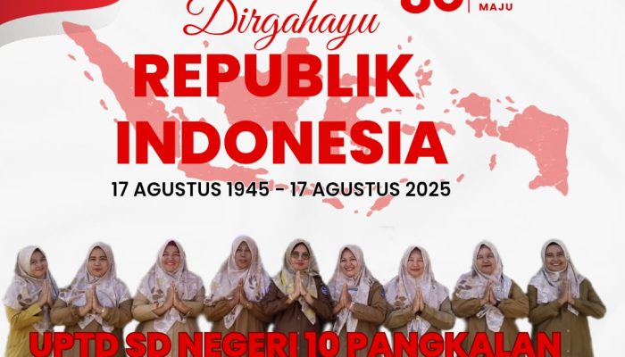 Segenap Keluarga Besar UPTD SD Negeri 10 Pangkalan Mengucapkan Selamat HUT Kemerdekaan RI Ke-80