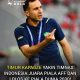 Kapadze Berkeyakinan Timnas Bakal Juara Di Asean Championship 2026.2030.Masuk Pildun 2030
