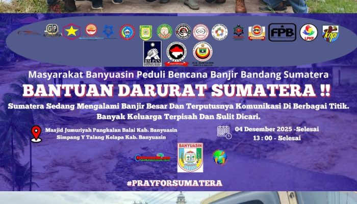 Banyuasin Bersatu Gelar Aksi Solidaritas Penggalangan Dana untuk Korban Bencana di Sumbar, Sumut, dan Aceh