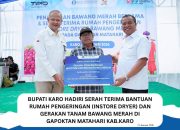 Bupati Karo Hadiri Serah Terima Bantuan Rumah Pengeringan (Instore Dryer) dan Gerakan Tanam Bawang Merah di Gapoktan Matahari Kab.Karo