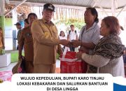 Bupati Karo Tinjau Lokasi Kebakaran dan Salurkan Bantuan di Desa Lingga