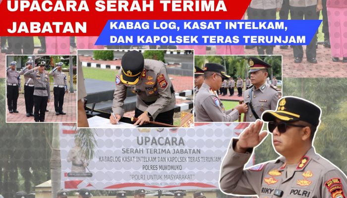 Kapolres Mukomuko Pimpin Sertijab Kabag Log, Kasat Intelkam, Dan Kapolsek Teras Terunjam