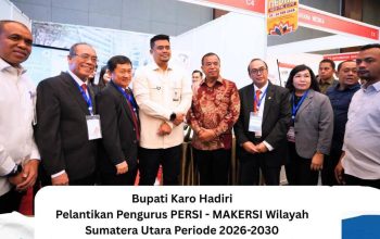 Bupati Karo Hadiri Pelantikan Pengurus PERSI–MAKERSI Wilayah Sumatera Utara Periode 2026–2030 dan Seminar-Workshop Perumahsakitan Ke-16