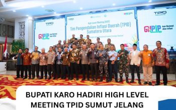 Bupati Karo Hadiri High Level Meeting TPID Sumut Jelang Ramadan dan Idulfitri