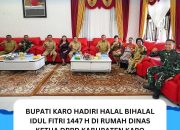 Bupati Karo Hadiri Halal Bihalal Idul Fitri 1447 H di Rumah Dinas Ketua DPRD Kabupaten Karo