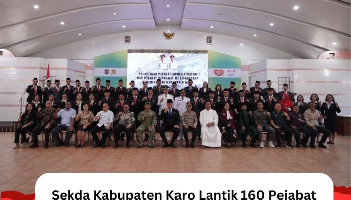 Sekda Kabupaten Karo Lantik 160 Pejabat Administrator dan Pengawas, Tegaskan Komitmen Pelayanan Publik