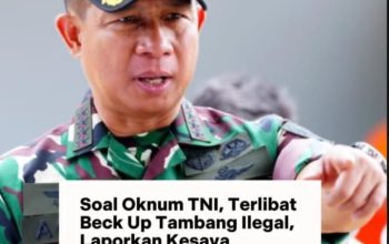 Panglima TNI Agus Subianto Mengancam Pecat Oknum TNI yang Halangi Razia Tambang Ilegal ‎