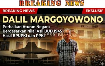 Dalil Margoyowono: Perbaikan Aturan Negara Berdasarkan Nilai Asli UUD 1945 Hasil BPUPKI dan PPKI