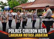 Polres Cirebon Kota Lakukan Rotasi Jabatan untuk Penyegaran Organisasi ‎