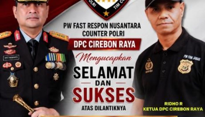 PW- FRN Counter Polri Cirebon Raya Ucapkan Selamat dan Sukses kepada Kapolda Jabar yang Baru ‎