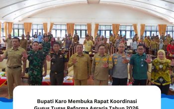 Bupati Karo Membuka Rapat Koordinasi Gugus Tugas Reforma Agraria Tahun 2026