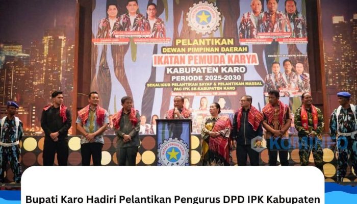 Bupati Karo Hadiri Pelantikan Pengurus DPD IPK Kabupaten Karo Periode 2025–2030