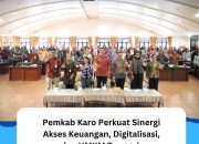 Pemkab Karo Perkuat Sinergi Akses Keuangan, Digitalisasi, dan UMKM Tangguh