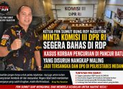 Ketua Fast Respon Nusantara (FRN) Sumatera Utara, Roy Nasution : Sudah Saat Nya Komisi III DPR RI Campur Tangan Membuka Kasus Viral Korban Nangkap Maling Jadi Tersangka di RDP