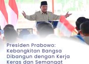 Presiden Prabowo: Kebangkitan Bangsa Dibangun dengan Kerja Keras dan Semangat Persatuan