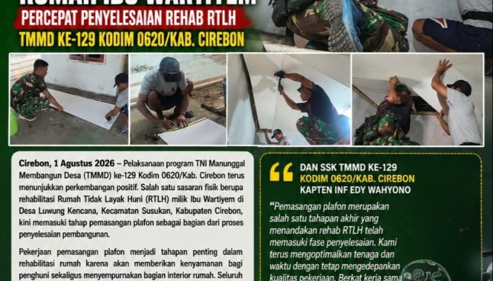 Tahapan Demi Tahapan Diselesaikan, Pemasangan Plafon Rumah Ibu Wartiyem Percepat Penyelesaian Rehab RTLH TMMD ke-129 Kodim 0620/Kab. Cirebon ‎