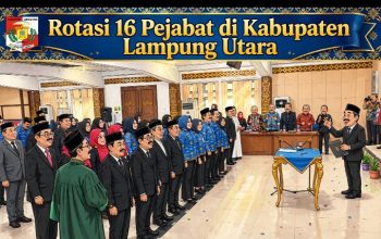16 Pejabat Eselon II Lampung Utara Dirotasi, Bupati Hamartoni: Bukan Soal Suka Tidak Suka