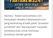 Faktanews24.com Beri Sanggahan Atas Pernyataan Radarnasionalnews.com